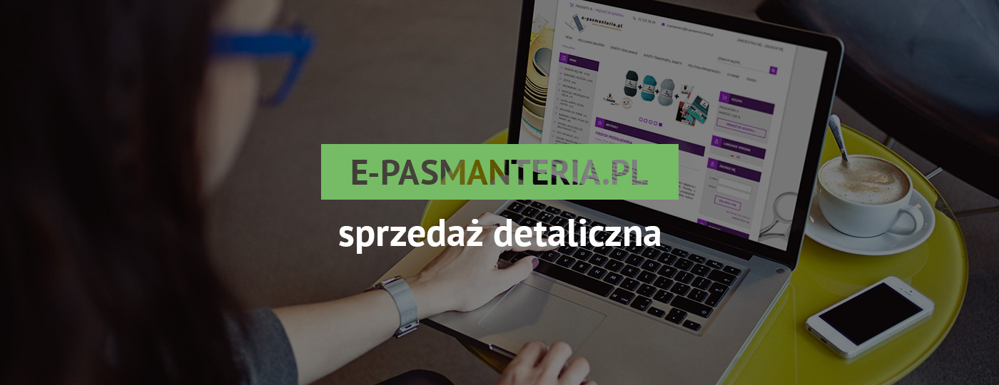 Prowadzimy sprzedaż detaliczną online w sklepie E-pasmanteria.pl
